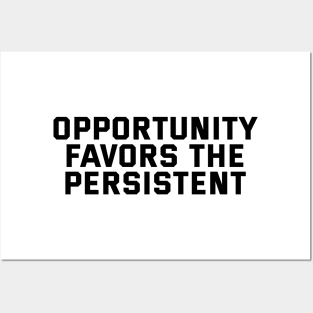 Opportunity Favors The Persistent Posters and Art